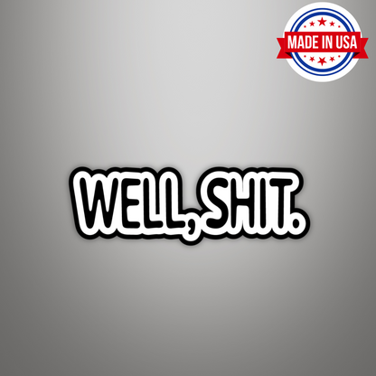 "Well, Shit" Funny Sarcasm Sticker