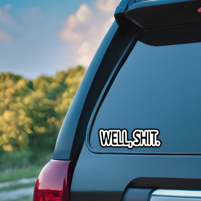 "Well, Shit" Funny Sarcasm Sticker