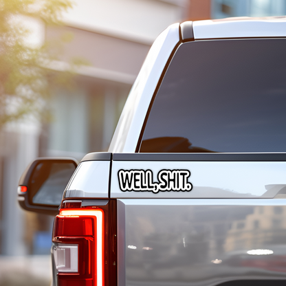 "Well, Shit" Funny Sarcasm Sticker