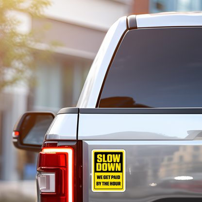 Blue Collar Sticker "Slow Down - We Get Paid By The Hour"