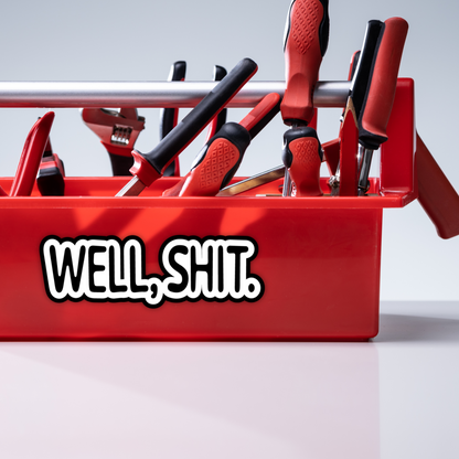 "Well, Shit" Funny Sarcasm Sticker