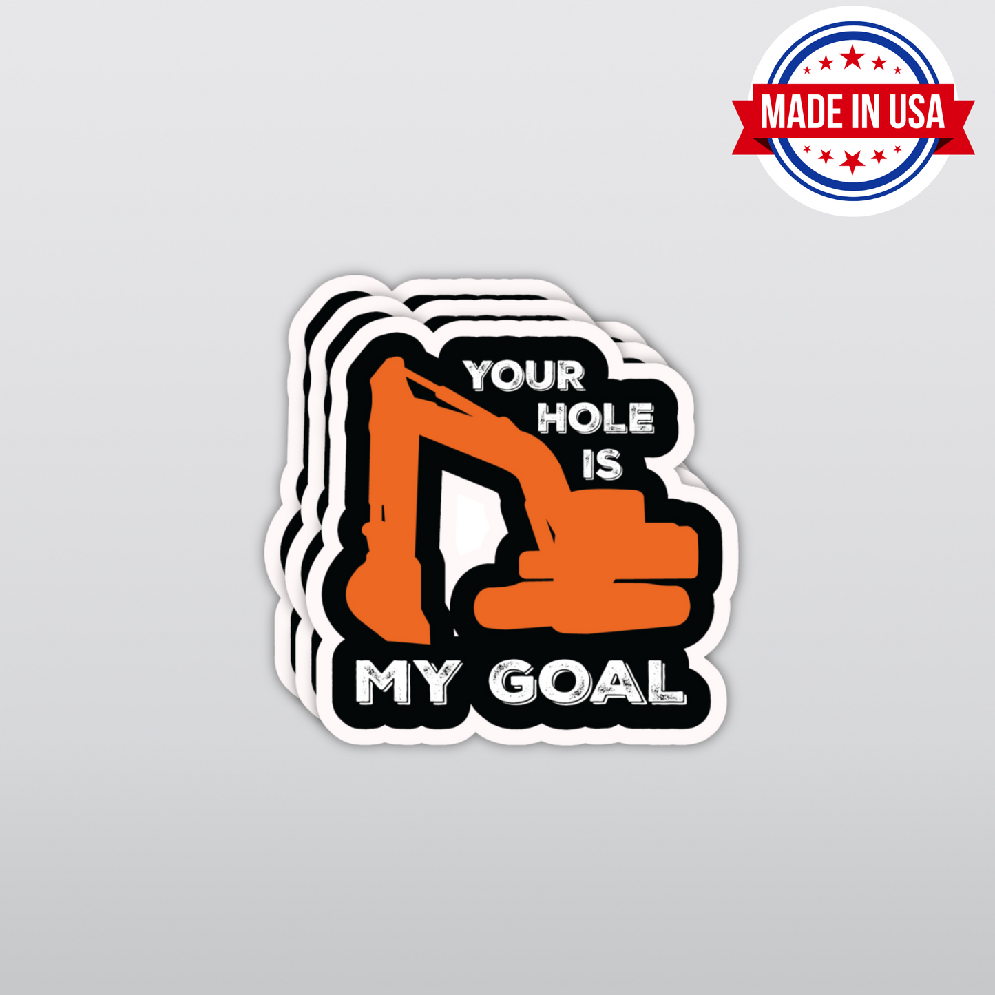 Your Hole Is My Goal" Funny Excavator Sticker – Blue Collar Humor for Hard Hats & More