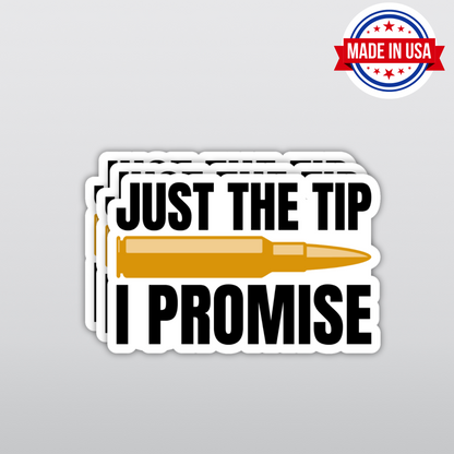 Funny Bullet Sticker "Just the Tip I Promise" Adult Humor Gift for Gun & Ammo Lovers