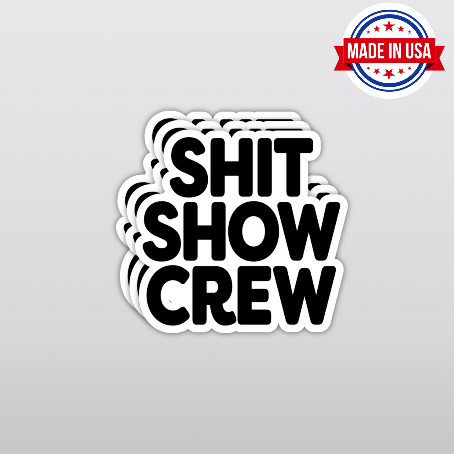 Shit Show Crew - Funny Sarcasm Humor Sticker - Waterproof, Weatherproof & Scratch Resistant