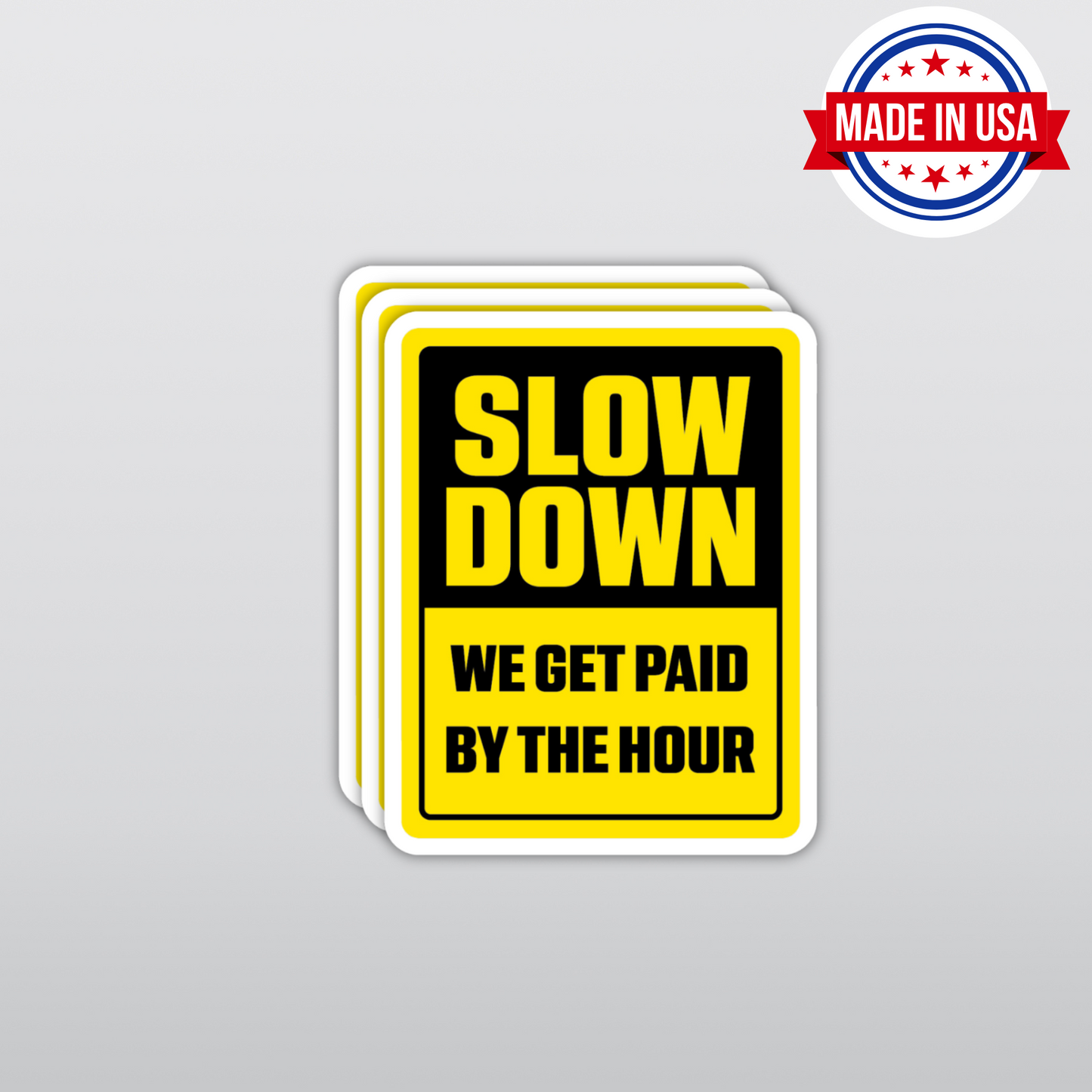 Blue Collar Sticker "Slow Down - We Get Paid By The Hour"