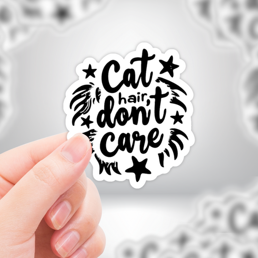 "Cat Hair Don't Care" Funny Cat Life Sticker for Cat Lovers