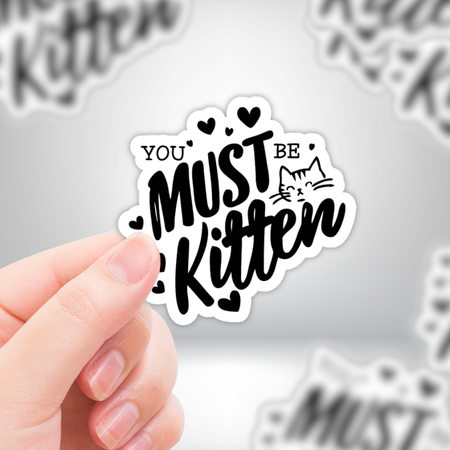 Cat Lover "You Must Be Kitten" Funny Kittie Die-Cut Sticker