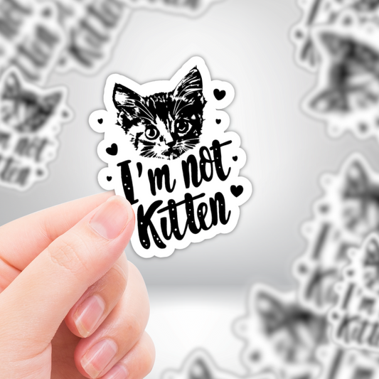 Cat Face Sticker "I'm Not Kitten" Funny Cat Lover Black & White Sticker