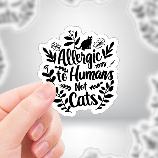 "Allergic to Humans Not Cats" Funny Cat Lover Human Hater Quote Sticker