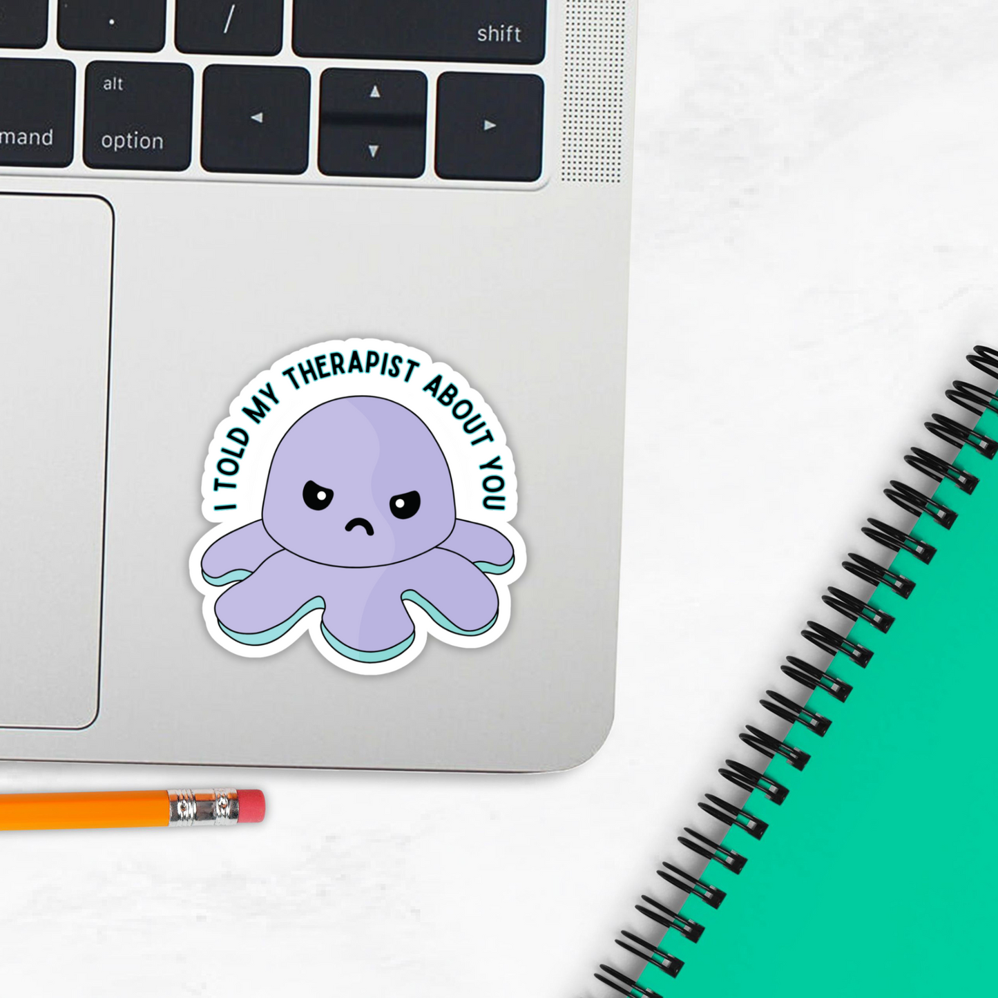 "I Told My Therapist About You" Grumpy Octopus Sticker