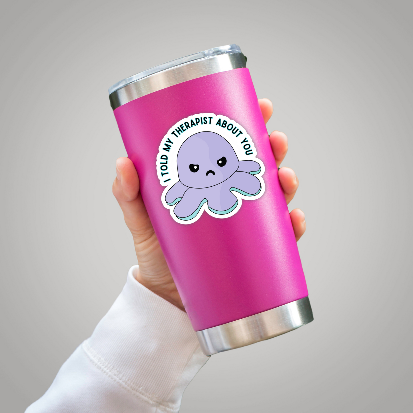 "I Told My Therapist About You" Grumpy Octopus Sticker