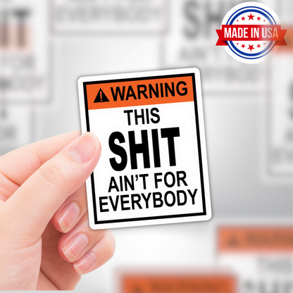 Funny Adult Sticker - "WARNING - This Shit Aint For Everybody" Construction Sign Sticker