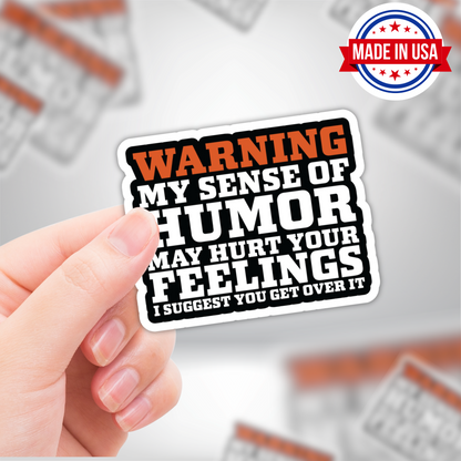 Funny Sarcasm Sticker - "WARNING - My Sense of Humor May Hurt Your Feelings"