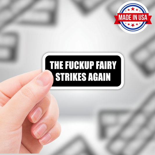 Funny Adult Sticker "The Fuckup Fairy Strikes Again"