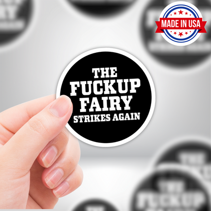 "The FUCK UP Fairy Strikes Again" Funny Circle Sticker (Waterproof, Removable, Vinyl)