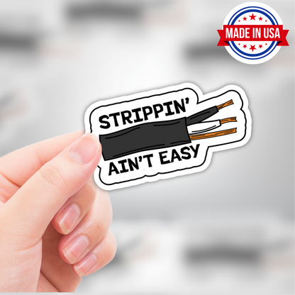 Funny Sticker "Strippin Aint Easy" Blue Collar, Electrician & Construction Gift