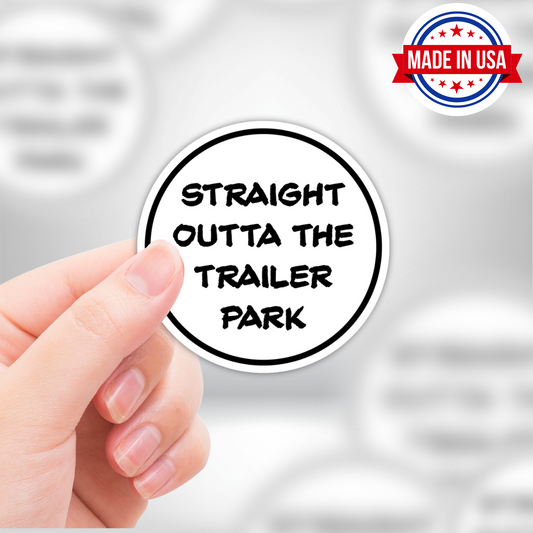 Funny Sticker - Straight Outta The Trailer Park