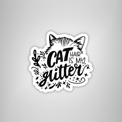 "Cat Hair is My Glitter" Funny Cat Lover Sticker in Black & White