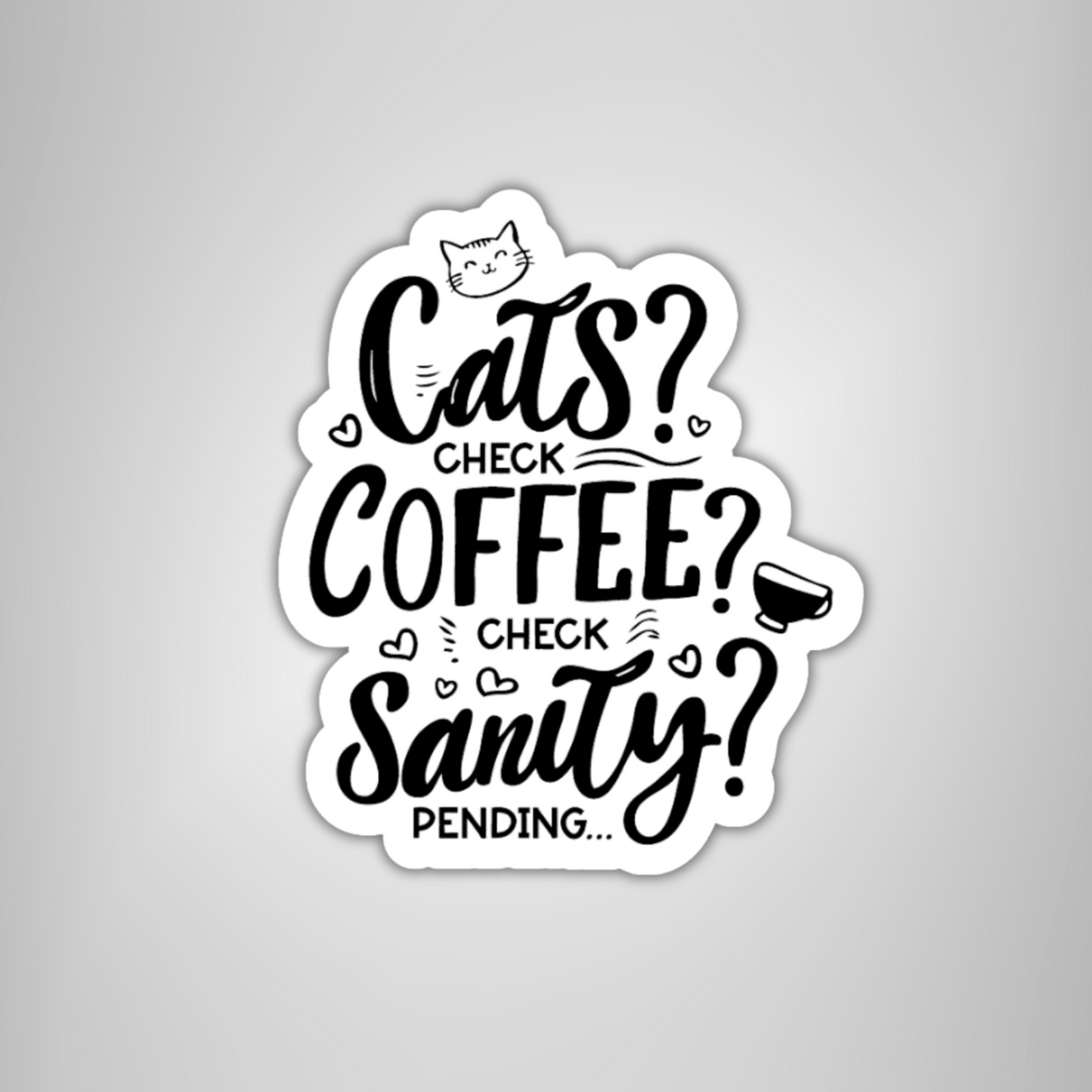 "Cats ✔️ Coffee ✔️ Sanity ⌛PENDING" Funny Cat Lover Black & White Sticker Quote