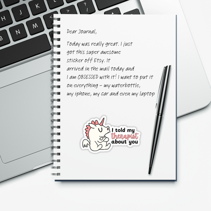 Pouty Unicorn "I Told My Therapist About You" Sticker