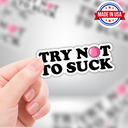 "Try Not To Suck" Sticker - Funny Pink Lollipop Sarcasm Adult Vinyl Die-Cut Sticker