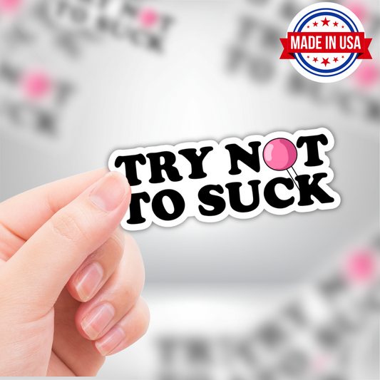 "Try Not To Suck" Sticker - Funny Pink Lollipop Sarcasm Adult Vinyl Die-Cut Sticker