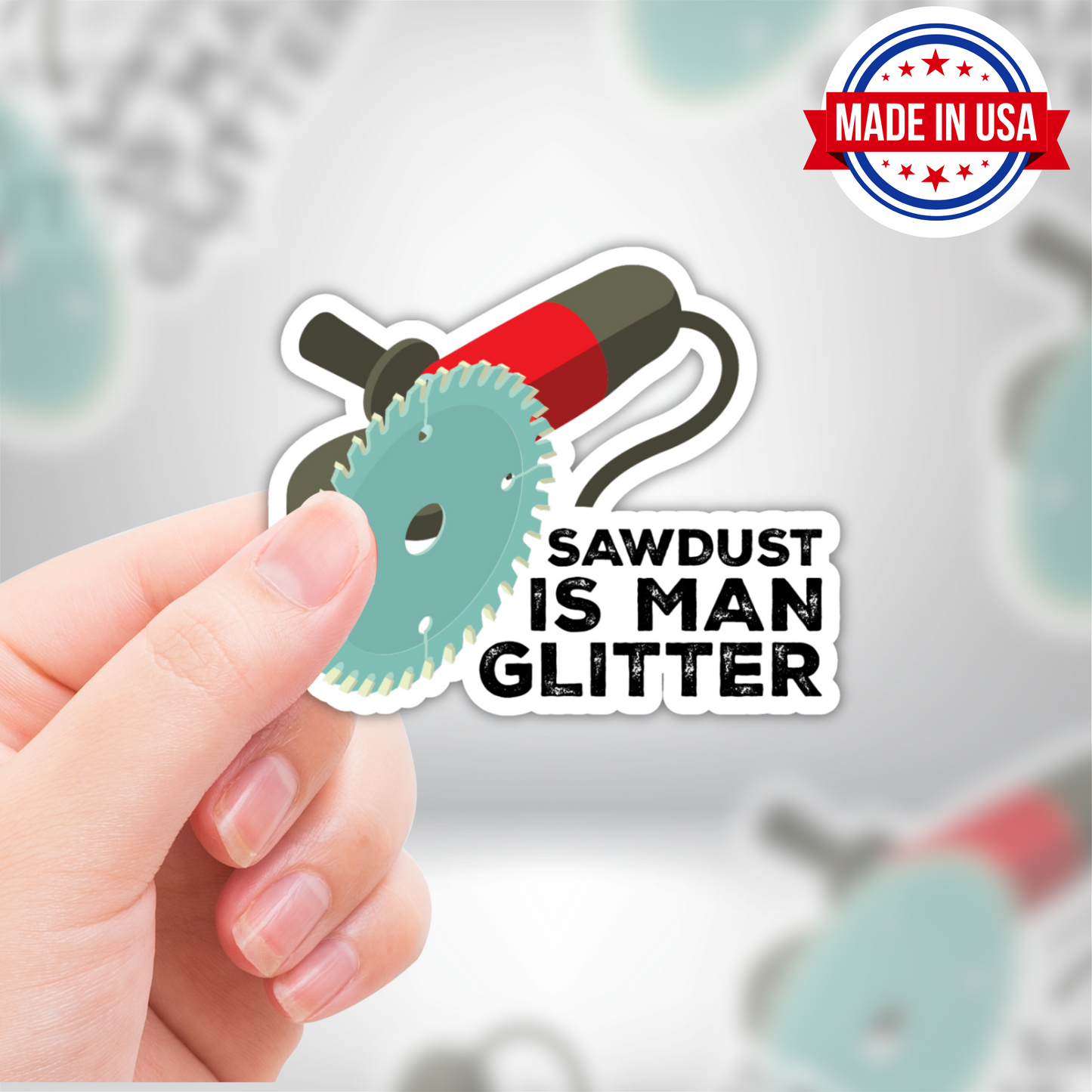 Funny Construction Sticker  "Sawdust IS MAN GLITTER"