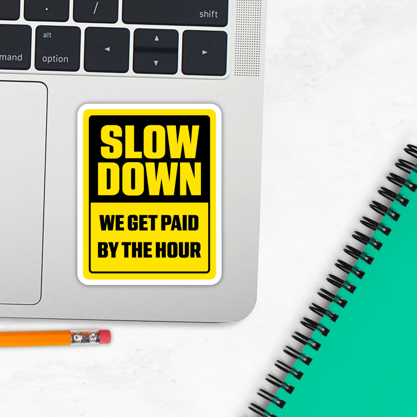 Blue Collar Sticker "Slow Down - We Get Paid By The Hour"