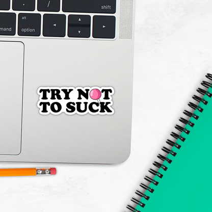 "Try Not To Suck" Sticker - Funny Pink Lollipop Sarcasm Adult Vinyl Die-Cut Sticker