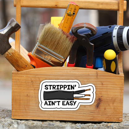 Funny Sticker "Strippin Aint Easy" Blue Collar, Electrician & Construction Gift