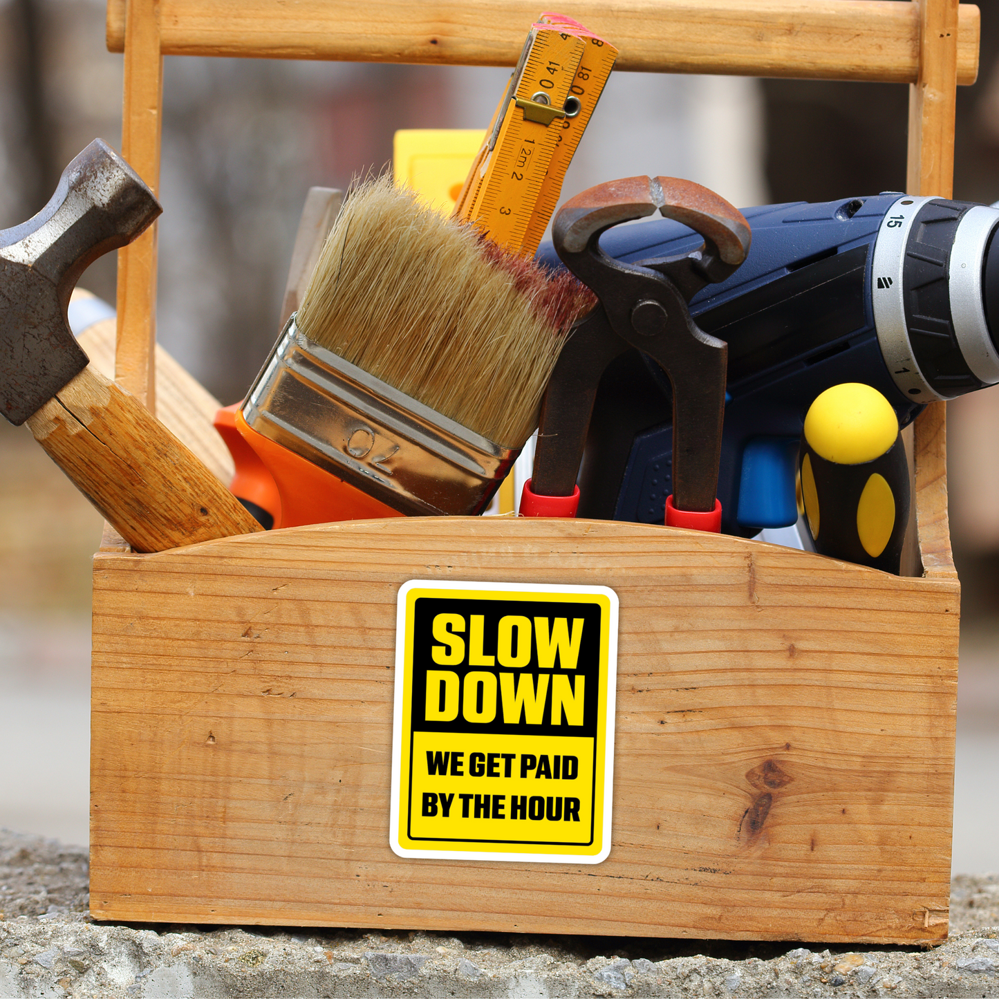 Blue Collar Sticker "Slow Down - We Get Paid By The Hour"