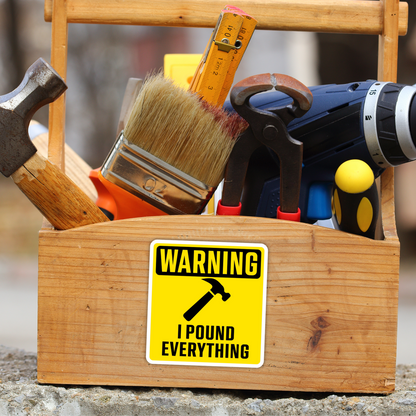 Funny Construction Sticker "WARNING - I POUND EVERYTHING" Hammer Adult Sticker